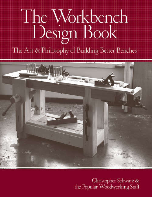 Book cover of The Workbench Design Book: The Art & Philosophy of Building Better Benches