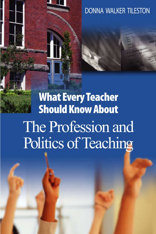 What Every Teacher Should Know About the Profession and Politics of Teaching