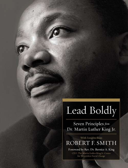 Book cover of Lead Boldly: Seven Principles from Dr. Martin Luther King, Jr.