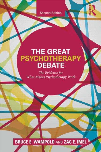 Book cover of The Great Psychotherapy Debate: The Evidence for What Makes Psychotherapy Work,Second Edition