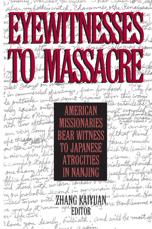 Eyewitnesses to Massacre: American Missionaries Bear Witness to Japanese Atrocities in Nanjing