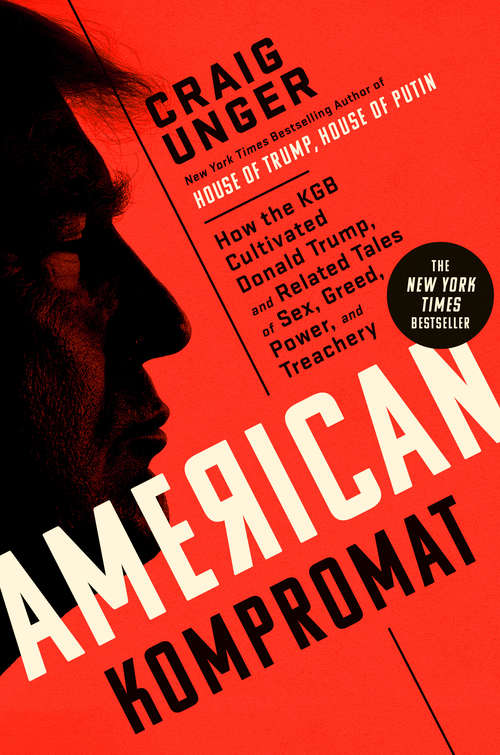 Book cover of American Kompromat: How the KGB Cultivated Donald Trump, and Related Tales of Sex, Greed, Power, and Treachery