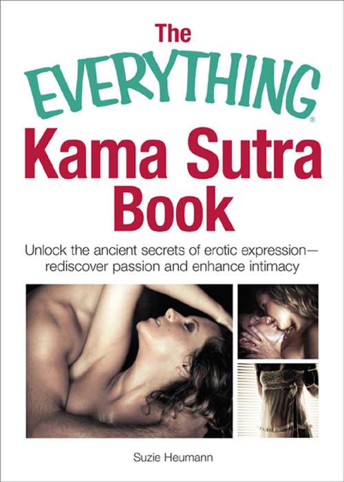 Book cover of The Everything Kama Sutra Book: Unlock the Ancient Secrets of Erotic Expression—Rediscover Passion and Enhance Intimacy