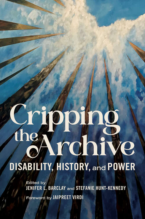 Book cover of Cripping the Archive: Disability, History, and Power (Disability Histories)