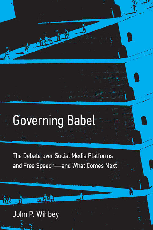 Book cover of Governing Babel: The Debate over Social Media Platforms and Free Speech--and What Comes Next