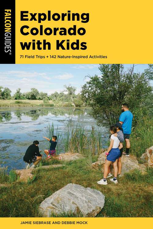 Book cover of Exploring Colorado with Kids: 71 Field Trips + 142 Nature-Inspired Activities