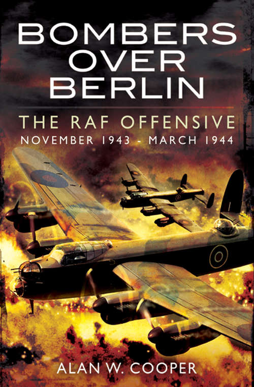 Book cover of Bombers Over Berlin: The RAF Offensive, November 1943–March 1944