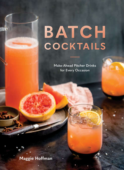 Book cover of Batch Cocktails: Make-Ahead Pitcher Drinks for Every Occasion