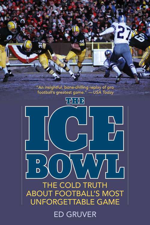 Book cover of The Ice Bowl: The Cold Truth About Football's Most Unforgettable Game