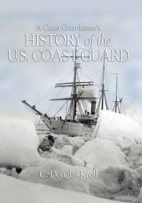 Book cover of A Coast Guardsman's History of the U.S. Coast Guard