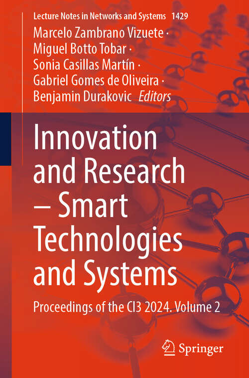 Book cover of Innovation and Research – Smart Technologies and Systems: Proceedings of the CI3 2024, Volume 2 (Lecture Notes in Networks and Systems #1429)