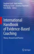 International Handbook of Evidence-Based Coaching: Theory, Research and Practice