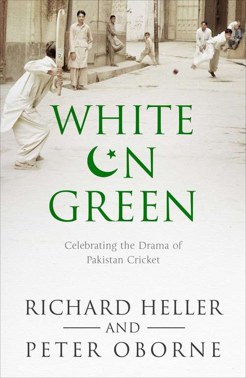 Book cover of White on Green: A Portrait of Pakistan Cricket