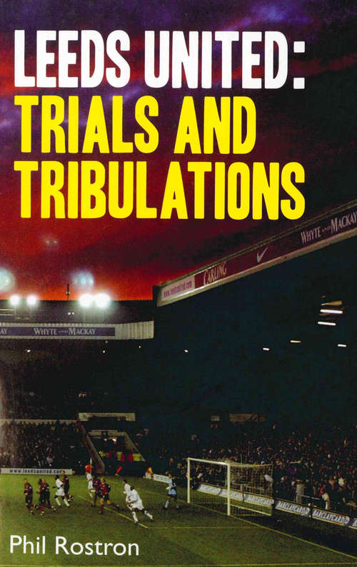 Book cover of Leeds United: Trials and Tribulations