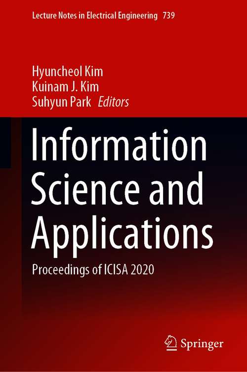 Information Science and Applications: Proceedings of ICISA 2020 (Lecture Notes in Electrical Engineering #739)