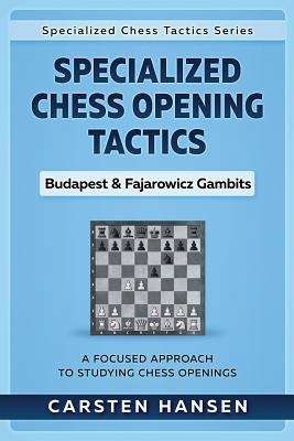 Book cover of Specialized Chess Opening Tactics  Budapest & Fajarowicz Gambits: A Focused Approach to Studying Chess Openings