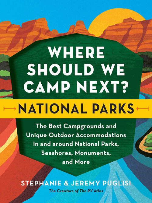 Book cover of Where Should We Camp Next?: The Best Campgrounds and Unique Outdoor Accommodations In and Around National Parks, Seashores, Monuments, and More (Where Should We Camp Next?)