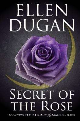 Book cover of Secret of the Rose (Legacy of Magick #2)