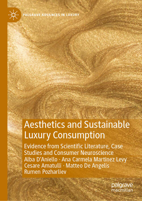Book cover of Aesthetics and Sustainable Luxury Consumption: Evidence from Scientific Literature, Case Studies and Consumer Neuroscience (Palgrave Advances in Luxury)