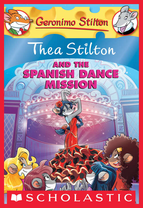 Book cover of Thea Stilton and the Spanish Dance Mission: A Geronimo Stilton Adventure (Thea Stilton #16)