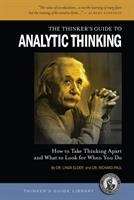 The Thinker's Guide to Analytic Thinking (Thinker's Guide series)
