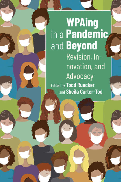 Book cover of WPAing in a Pandemic and Beyond: Revision, Innovation, and Advocacy