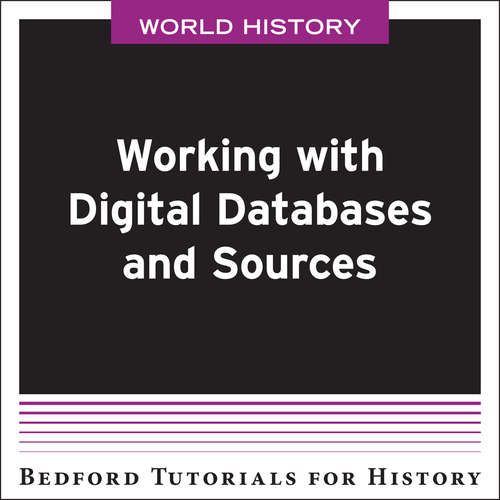 Bedford Tutorials for History: Working with Digital Database Sources - WORLD