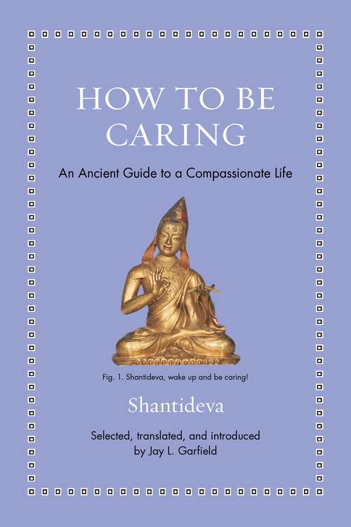 Book cover of How to Be Caring: An Ancient Guide to a Compassionate Life (Ancient Wisdom for Modern Readers)