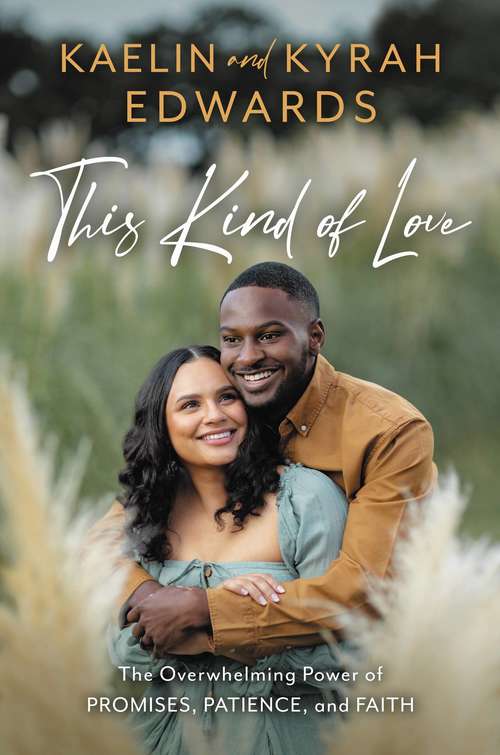 Book cover of This Kind of Love: The Overwhelming Power of Promises, Patience, and Faith