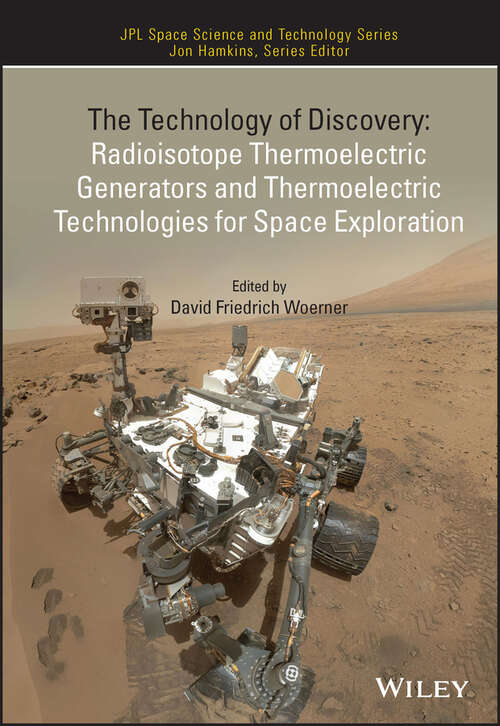 Book cover of The Technology of Discovery: Radioisotope Thermoelectric Generators and Thermoelectric Technologies for Space Exploration (JPL Space Science and Technology Series)
