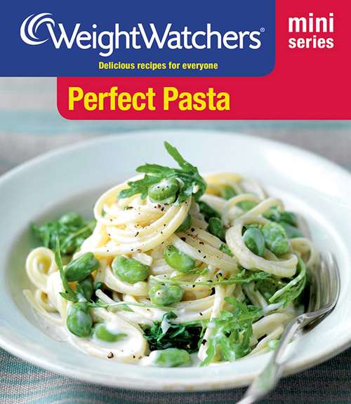 Book cover of Weight Watchers Mini Series: Perfect Pasta