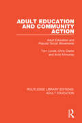 Adult Education and Community Action: Adult Education and Popular Social Movements (Routledge Library Editions: Adult Education)