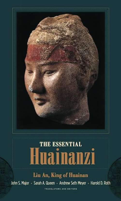 The Essential Huainanzi: Liu An, King of Huainan