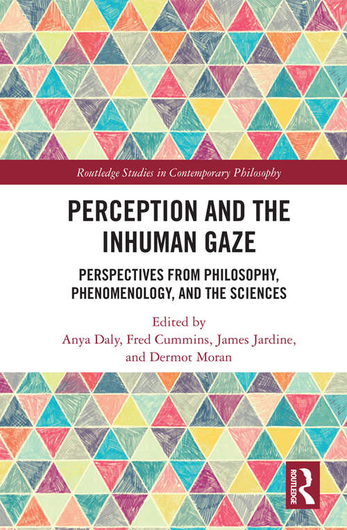 Book cover of Perception and the Inhuman Gaze: Perspectives from Philosophy, Phenomenology, and the Sciences (Routledge Studies in Contemporary Philosophy)
