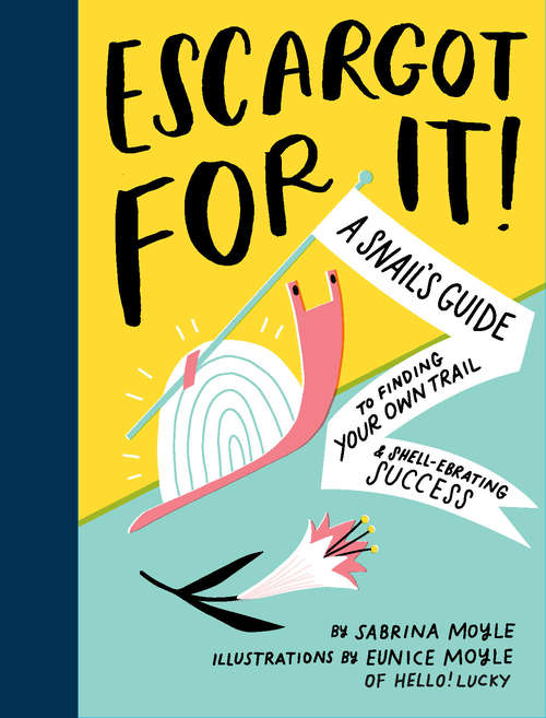 Book cover of Escargot for It!: A Snail's Guide to Finding Your Own Trail & Shell-ebrating Success
