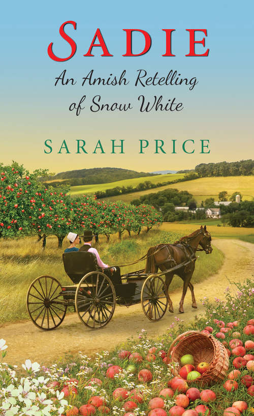 Book cover of Sadie: An Amish Retelling Of Snow White (An Amish Fairytale #3)