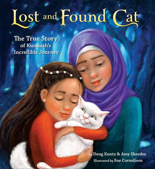 Book cover of Lost and Found Cat: The True Story of Kunkush's Incredible Journey