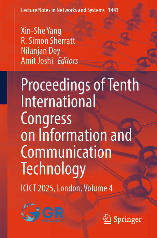 Book cover of Proceedings of Tenth International Congress on Information and Communication Technology: ICICT 2025, London, Volume 4 (Lecture Notes in Networks and Systems #1443)