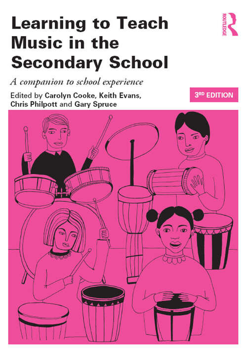Learning to Teach Music in the Secondary School: A Companion to School Experience (Learning to Teach Subjects in the Secondary School Series)