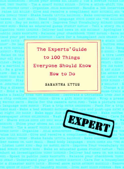 Book cover of The Experts' Guide to 100 Things Everyone Should Know How to Do
