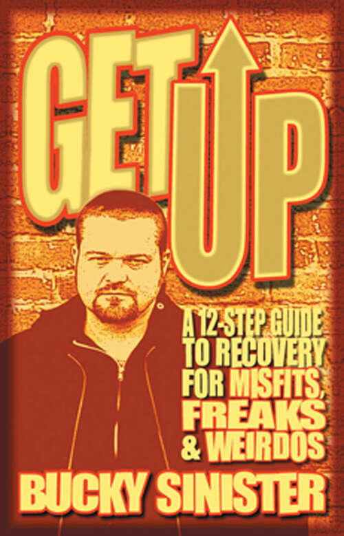 Book cover of Get Up: A 12-Step Guide to Recovery for Misfits, Freaks, & Weirdos