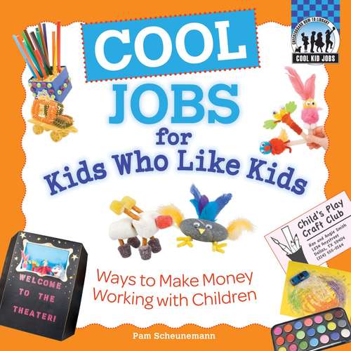 Book cover of Cool Jobs for Kids Who Like Kids: Ways to Make Money Working with Children