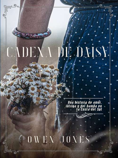 Book cover of Cadena de Daisy: Una historia de amor e intriga en la Costa del Sol (Colección Costa #1)