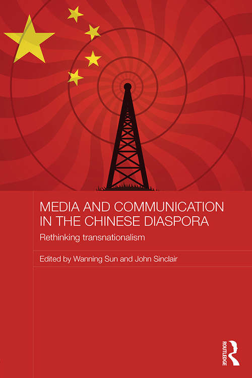 Media and Communication in the Chinese Diaspora: Rethinking Transnationalism (Media, Culture and Social Change in Asia #Vol. 5)