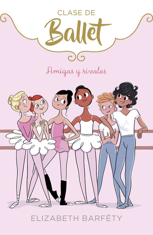 Book cover of Amigas y rivales (Clase de Ballet: Volumen 1)