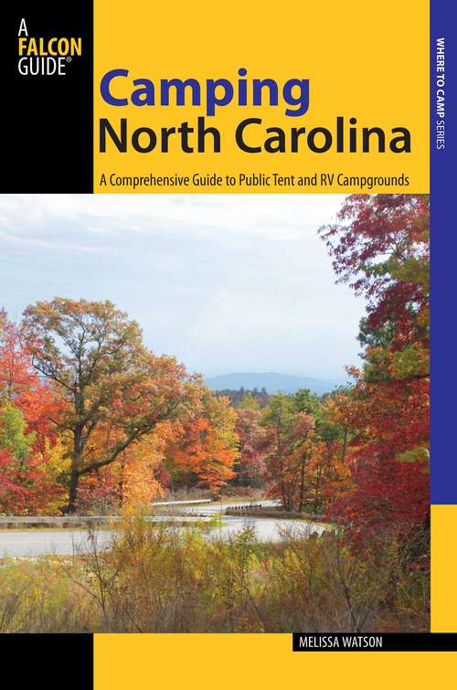 Book cover of Camping North Carolina: A Comprehensive Guide to Public Tent and RV Campgrounds (1st Edition) (State Camping Series)