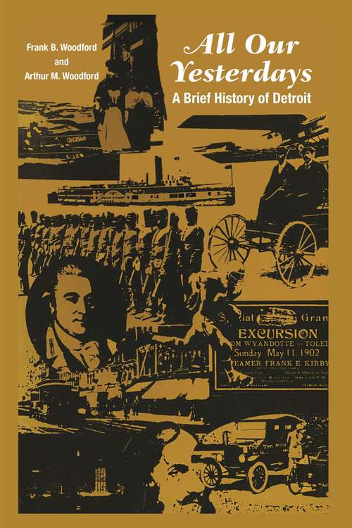 All Our Yesterdays: A Brief History of Detroit