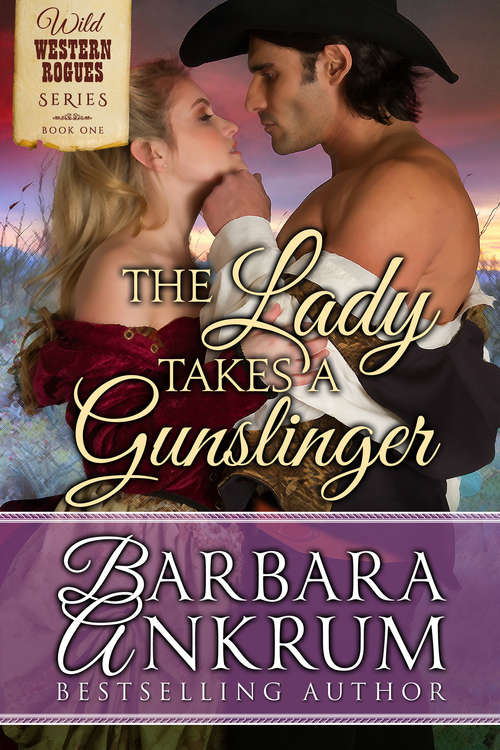 Book cover of The Lady Takes A Gunslinger (Wild Western Rogues Series #1)