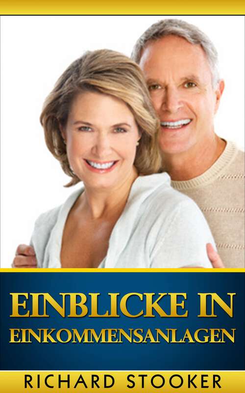 Book cover of Einblicke in Einkommensanlagen: Wie Sie ständig wachsende Dividenden- und Zinsschecks erhalten, Ihr Portfolio absichern