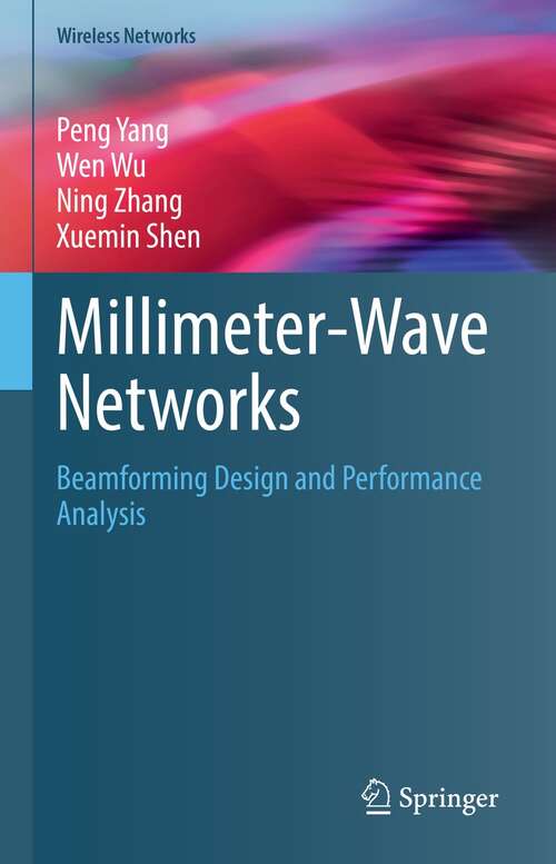 Millimeter-Wave Networks: Beamforming Design and Performance Analysis (Wireless Networks)